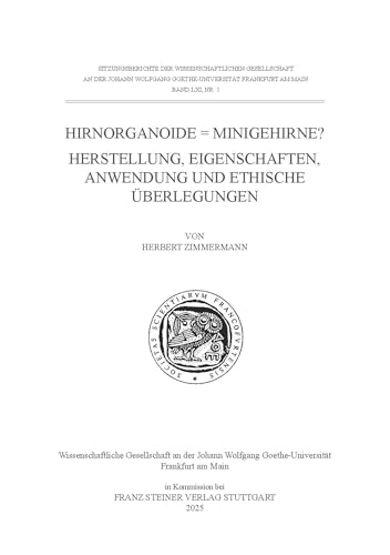 Hirnorganoide = Minigehirne?: Herstellung, Eigenschaften, Anwendung und ethische Überlegungen (Sitzungsberichte der Wissenschaftlichen Gesellschaft an ... Goethe-Universität Frankfurt am Main) von Franz Steiner Verlag