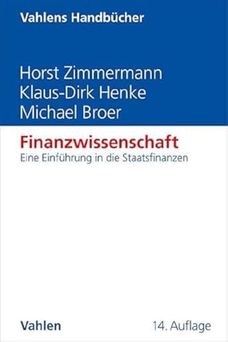 Finanzwissenschaft: Eine Einführung in die Staatsfinanzen (Vahlens Handbücher der Wirtschafts- und Sozialwissenschaften) von Vahlen Franz GmbH