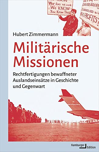 Militärische Missionen: Rechtfertigungen bewaffneter Auslandseinsätze in Geschichte und Gegenwart von Hamburger Edition
