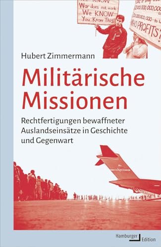 Militärische Missionen: Rechtfertigungen bewaffneter Auslandseinsätze in Geschichte und Gegenwart