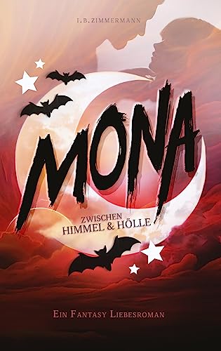 Mona - Zwischen Himmel und Hölle: Hexe und Erzdämon: Ein magisch lustiger Fantasy Liebesroman Mona - Zwischen Himmel und Hölle: Hexe und Erzdämon: Ein magisch lustiger Fantasy Liebesroman