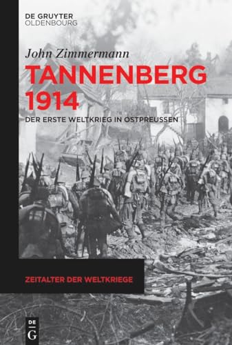 Tannenberg 1914: Der Erste Weltkrieg in Ostpreußen (Zeitalter der Weltkriege, 23, Band 23)