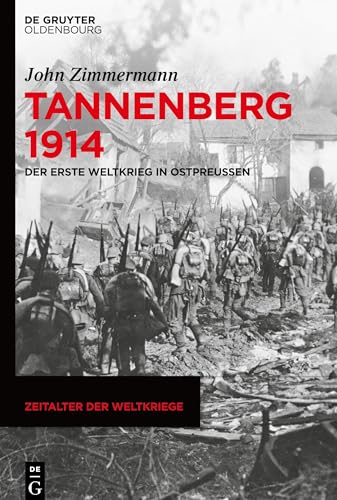 Tannenberg 1914: Der Erste Weltkrieg in Ostpreußen (Zeitalter der Weltkriege, 23, Band 23) von De Gruyter Oldenbourg
