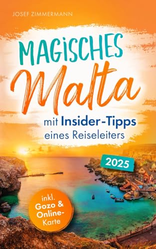Magisches Malta mit Insider-Tipps eines Reiseleiters - Der authentische Reiseführer für atemberaubende Momente, idyllische Strände & verborgene Schätze auch abseits vom Trubel von Akan & Ince.
