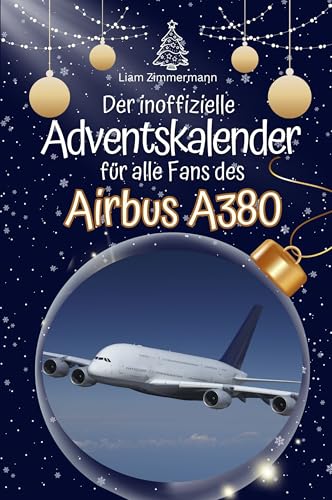 Der inoffizielle Adventskalender für alle Fans des Airbus A380 - Hochwertige Hardcover-Ausgabe - das perfekte Geschenk 2024 von FlipFlop