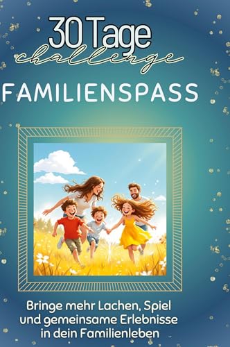 Familienspaß: Bringe mehr Lachen, Spiel und gemeinsame Erlebnisse in dein Familienleben Familienspaß: Bringe mehr Lachen, Spiel und gemeinsame Erlebnisse in dein Familienleben von FlipFlop