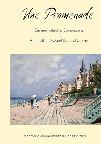 Une Promenade: Ein musikalischer Spaziergang mit Altblockflöte/Querflöte und Gitarre von BoD – Books on Demand