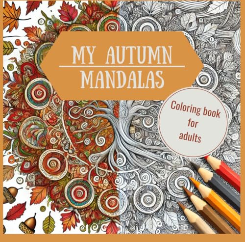 My autumn mandalas: Mandala coloring book for adults with over 60 autumnal motifs to color and relax von Independently published