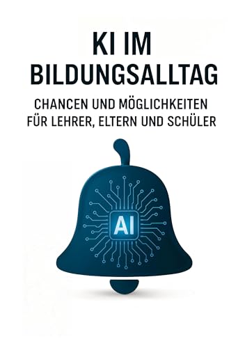 KI im Bildungsalltag: Chancen und Möglichkeiten für Lehrer, Eltern und Schüler