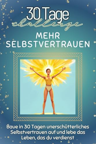 Mehr Selbstvertrauen - Das perfekte Geschenk für Weihnachten und Geburtstag und jeden Anlass: Baue in 30 Tagen unerschütterliches Selbstvertrauen auf und lebe das Leben, das du verdienst von FlipFlop