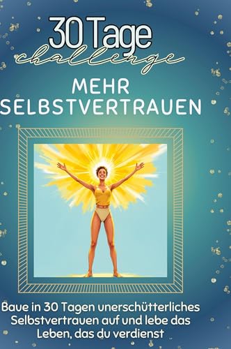 Mehr Selbstvertrauen: Baue in 30 Tagen unerschütterliches Selbstvertrauen auf und lebe das Leben, das du verdienst von FlipFlop