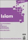 Islam: 32 Arbeitsblätter mit didaktisch-methodischen Kommentaren für die Sekundarstufe I: 32 Arbeitsblätter mit didaktisch-methodischen Kommentaren. Sekundarstufe I