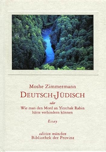 Deutsch-Jüdisch: oder Wie man den Mord an Yitzchak Rabin hätte verhindern können ; Essay (edition münchen)