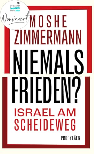 Niemals Frieden?: Israel am Scheideweg | Nominiert für den Deutschen Sachbuchpreis 2024 von Propyläen Verlag