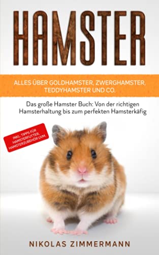 HAMSTER - Alles über Goldhamster, Zwerghamster, Teddyhamster und Co.: Das große Hamster Buch: Von der richtigen Hamsterhaltung bis zum perfekten ... Tipps für Hamsterfutter, Hamsterzubehör uvm. HAMSTER - Alles über Goldhamster, Zwerghamster, Teddyhamster und Co.: Das große Hamster Buch: Von der richtigen Hamsterhaltung bis zum perfekten ... Tipps für Hamsterfutter, Hamsterzubehör uvm.