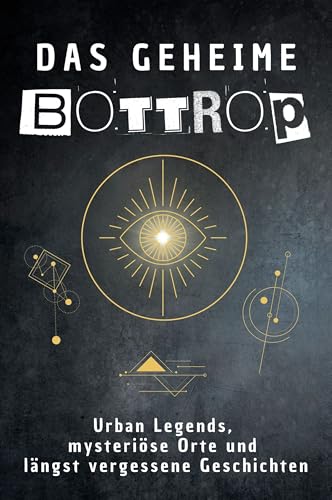 Das geheime Bottrop: Urban Legends, mysteriöse Orte und längst vergessene Geschichten. Geschenk für Fans von Grusel und Mystery, Halloween, True Crime, Reise Das geheime Bottrop: Urban Legends, mysteriöse Orte und längst vergessene Geschichten. Geschenk für Fans von Grusel und Mystery, Halloween, True Crime, Reise von FlipFlop