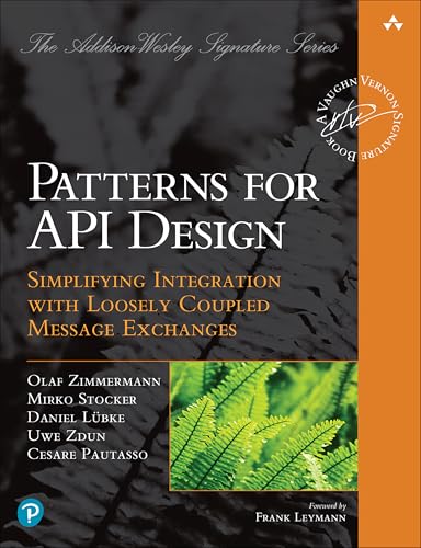 Patterns for API Design: Simplifying Integration with Loosely Coupled Message Exchanges (Addison-wesley Signature) von Addison-Wesley Professional