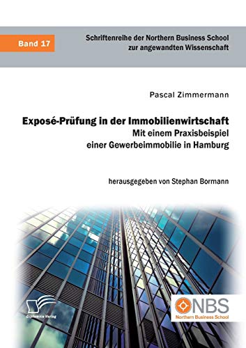 Exposé-Prüfung in der Immobilienwirtschaft. Mit einem Praxisbeispiel einer Gewerbeimmobilie in Hamburg von Diplomica Verlag