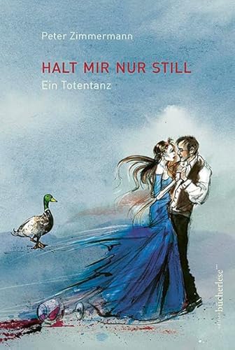 Halt mir nur still: Ein Totentanz