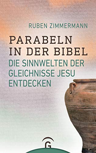 Parabeln in der Bibel: Die Sinnwelten der Gleichnisse Jesu entdecken von Guetersloher Verlagshaus