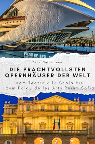 Die prachtvollsten Opernhäuser der Welt - Das perfekte Geschenk für Männer und Frauen zu Weihnachten und Geburtstag: Vom Teatro alla Scala bis zum Palau de les Arts Reina Sofía von FlipFlop