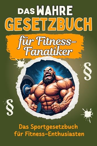 Das wahre Gesetzbuch für Fitness-Fanatiker - Genial lustiges Humorbuch - das perfekte Geschenk für Weihnachten und Geburtstag: Das Sportgesetzbuch für Fitness-Enthusiasten von FlipFlop
