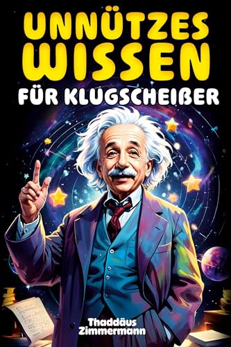 Unnützes Wissen für Klugscheißer: 1500 unglaubliche Fakten über Geschichte, Wissenschaft, Tiere, das Weltall und alles dazwischen von pisionary Verlag