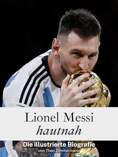 Lionel Messi hautnah - Komplett in Farbe: Die illustrierte Biografie von FlipFlop