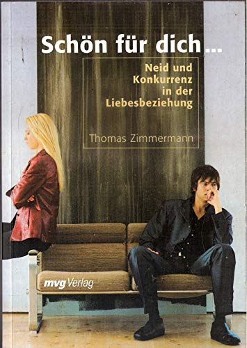 Schön für dich ...: Neid und Konkurrenz in der Liebesbeziehung