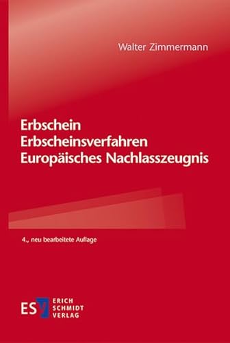 Erbschein – Erbscheinsverfahren – Europäisches Nachlasszeugnis von Schmidt, Erich