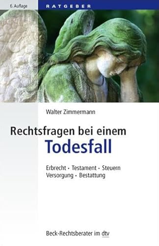 Rechtsfragen bei einem Todesfall: Erbrecht, Testament, Steuern, Versorgung, Bestattung (dtv Fortsetzungsnummer 70, Band 5632)
