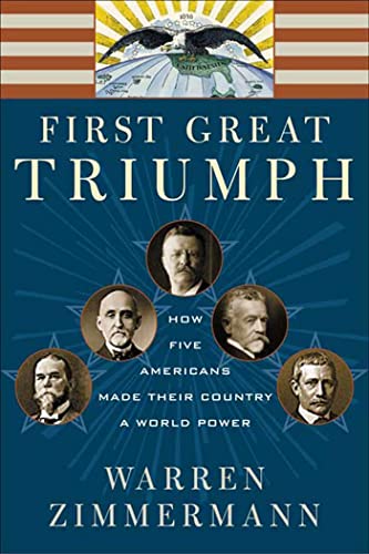 FIRST GREAT TRIUMPH: How Five Americans Made Their Country a World Power von Farrar, Straus and Giroux
