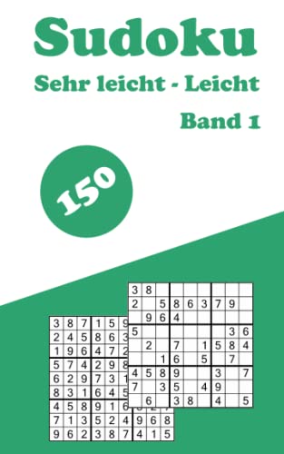 150 Sudoku Sehr leicht - Leicht Band 1: Rätselbuch mit Lösungen für Anfänger. Ideal für Jugendliche und Erwachsene, die ihre ersten Erfahrungen mit ... Das besondere Geschenk für Sudoku-Liebhaber.