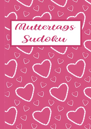 Muttertags Sudoku Schwer - Sehr schwer - Extrem: 600 Rätsel mit Lösungen für Fortgeschrittene, Profis und Experten, Größe DIN-A 4, das besondere Geschenk für Ihre Mutter, Schwiegermutter und Oma