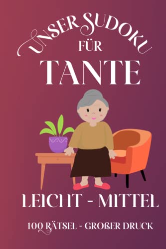 Unser Sudoku für Tante Leicht - Mittel: Rätselbuch mit 100 Rätseln und Lösungen, Großdruck. Ein besonderes Geschenk für Seniorinnen und Rentnerinnen, die Sudoku-Bücher lieben!