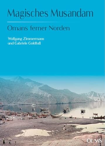 Magisches Musandam: Omans ferner Norden von Georg Olms Verlag