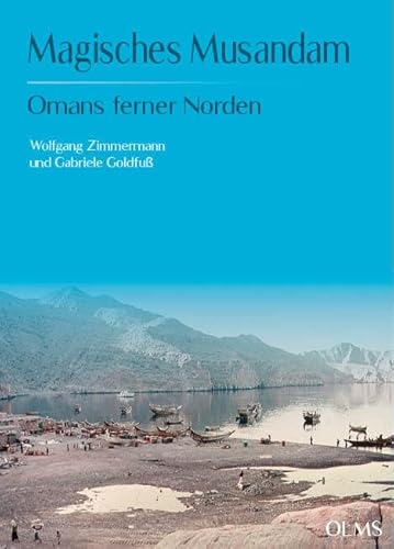 Magisches Musandam: Omans ferner Norden von Georg Olms Verlag