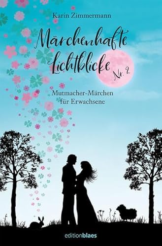 Märchenhafte Lichtblicke Nr. 2: Mutmacher-Märchen für Erwachsene von Edition Blaes