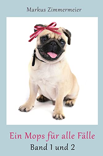 Ein Mops für alle Fälle: Band 1 und 2 von CREATESPACE
