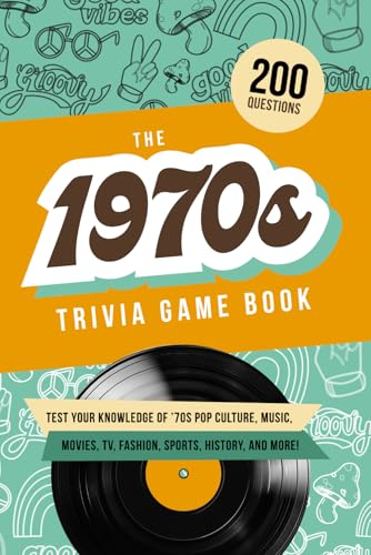 The 1970s Trivia Game Book: Test your knowledge of ’70s pop culture, music, movies, TV, fashion, sports, history, and much more! von Independently published