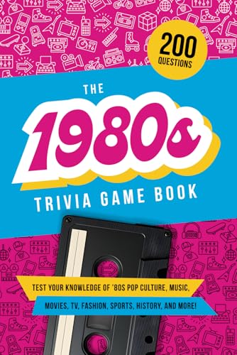 The 1980s Trivia Game Book: Test your knowledge of ’80s pop culture, music, movies, TV, fashion, sports, history, and much more! von Independently published