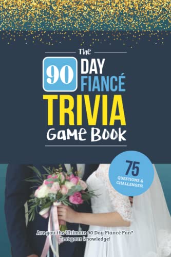 The 90 Day Fiancé Trivia Game: Trivia for the Ultimate Fan of the TV Show von Independently published
