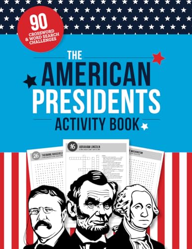 The American Presidents Activity Book: Crossword Puzzles and Word Searches Inspired by U.S. History! von Independently published