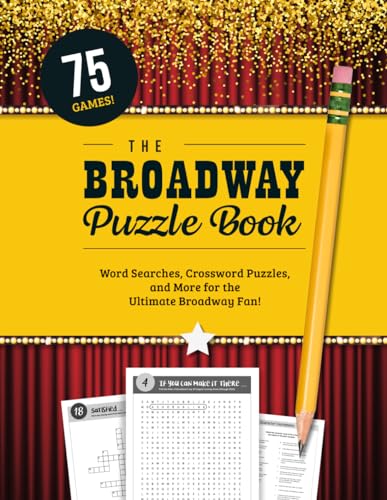The Broadway Puzzle Book: Word Searches, Crossword Puzzles, Word Scrambles, and other Activities for the Ultimate Musical Theater Fan! von Independently published
