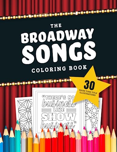 The Broadway Songs Coloring Book: 30 Illustrated Musical Theater Show Tune Titles von Independently published