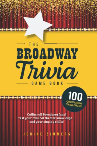 The Broadway Trivia Game Book: Questions and Singing Challenges for the Ultimate Musical Theater Fan! von Independently published
