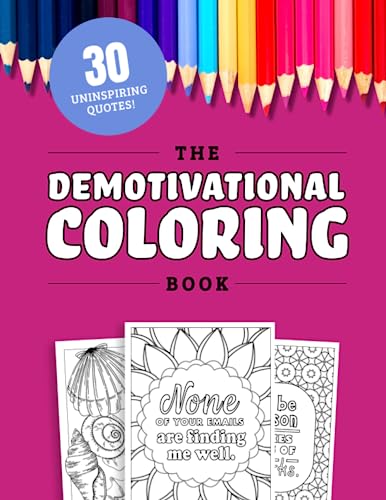 The Demotivational Coloring Book: 30 Uninspirational but Relatable Quotes About Life von Independently published
