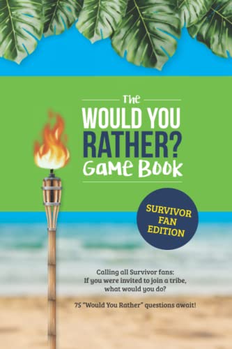 Would You Rather? Book for Survivor Fans: 75 Challenging Questions about TV's Greatest Game
