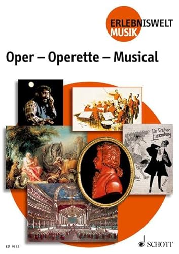 Oper - Operette - Musical: Schülerheft. (Erlebniswelt Musik: Unterichtsmaterial für die Sekundarstufe I) von SCHOTT MUSIC GmbH & Co KG, Mainz