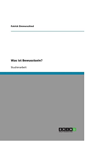 Was ist Bewusstsein? von GRIN Verlag
